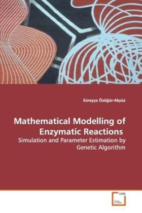 Produktbild: &Ouml;z&ouml;g&uuml;r-Aky&uuml;z, S: Mathematical Modelling of Enzymatic Reactio