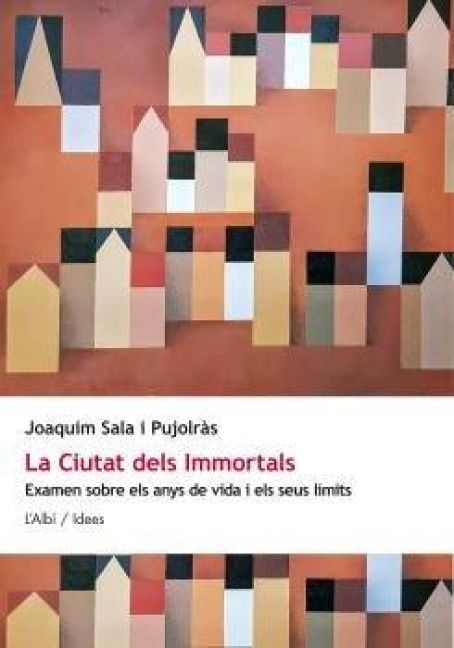 Produktbild: La ciutat dels immortals : examen sobre els anys de vida i els seus l&iacute;mits