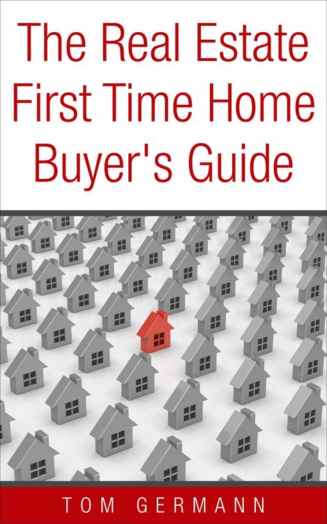 Produktbild: The Real Estate First Time Home Buyer's Guide (Being A Realtor, #5)