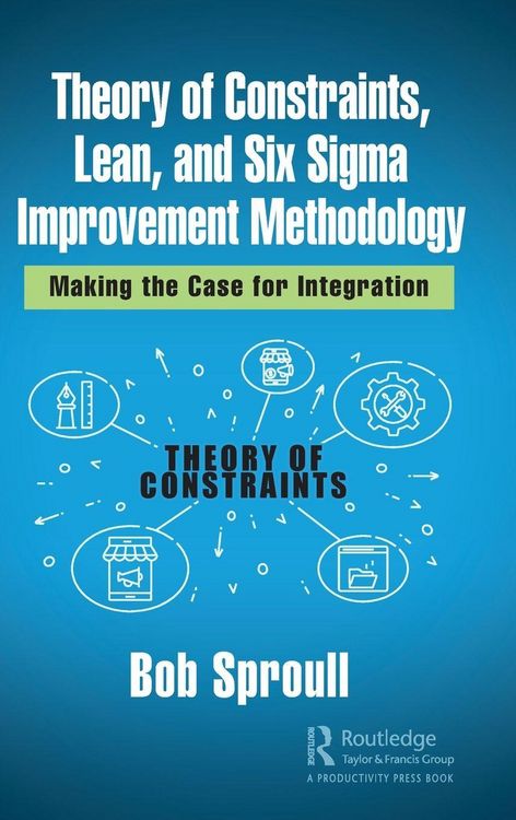 Produktbild: Theory of Constraints, Lean, and Six Sigma Improvement Methodology