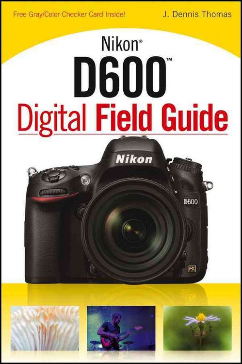 Produktbild: Thomas, J: Nikon D600 Digital Field Guide