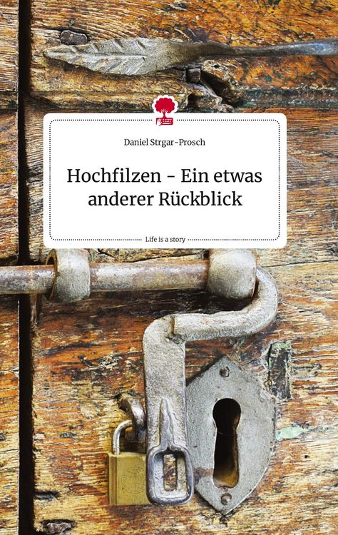 Produktbild: Hochfilzen - Ein etwas anderer R&uuml;ckblick. Life is a Story - story.one