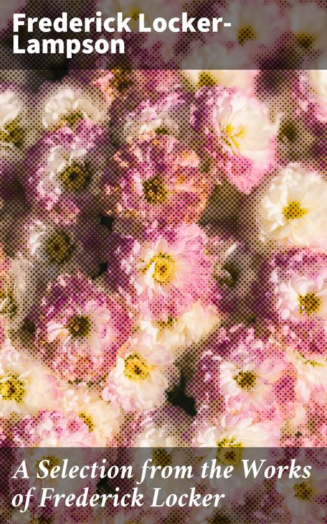 Produktbild: A Selection from the Works of Frederick Locker