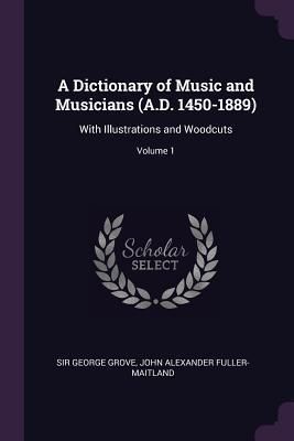 Produktbild: A Dictionary of Music and Musicians (A.D. 1450-1889)