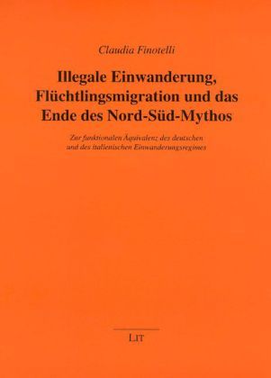 Produktbild: Illegale Einwanderung, Fl&uuml;chtlingsmigration und das Ende des Nord-S&uuml;d-Mythos