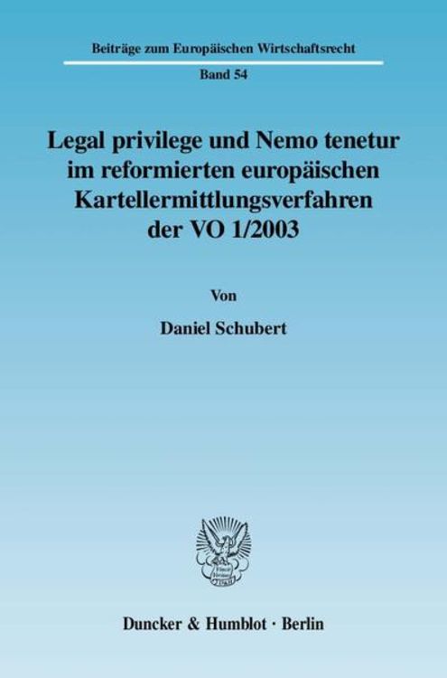 Produktbild: Legal privilege und Nemo tenetur im reformierten europ&auml;ischen Kartellermittlungsverfahren der VO 1-2003.