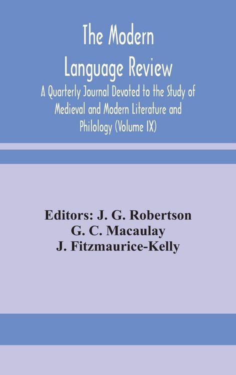 Produktbild: The Modern Language Review; A Quarterly Journal Devoted To The Study Of Medieval And Modern Literature And Philology (Volume Ix)