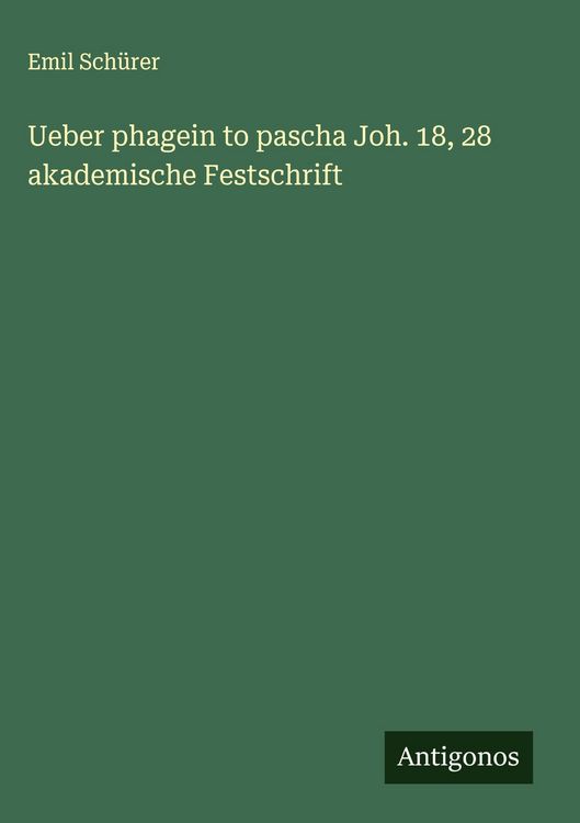 Produktbild: Ueber phagein to pascha Joh. 18, 28 akademische Festschrift