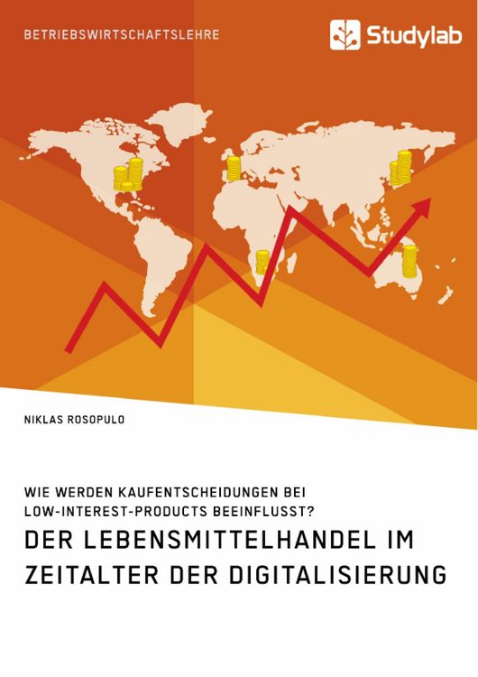 Produktbild: Der Lebensmittelhandel im Zeitalter der Digitalisierung. Wie werden Kaufentscheidungen bei Low-Interest-Products beeinflusst?