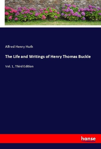 Produktbild: The Life and Writings of Henry Thomas Buckle
