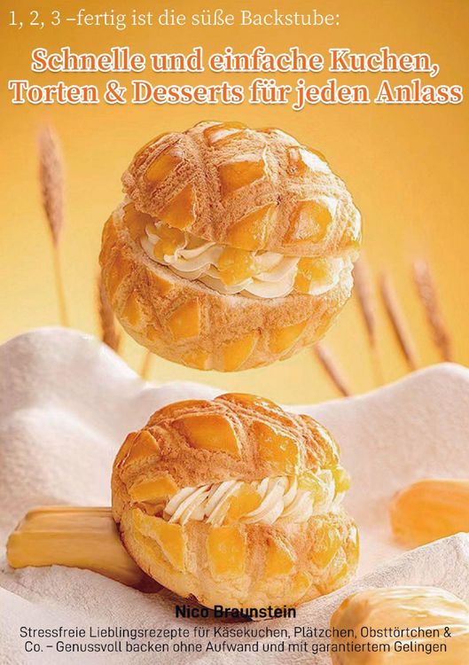 Produktbild: 1, 2, 3 - fertig ist die s&uuml;&szlig;e Backstube: Schnelle und einfache Kuchen, Torten & Desserts f&uuml;r jeden Anlass