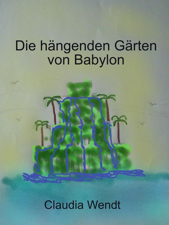 Produktbild: Die h&auml;ngenden G&auml;rten von Babylon