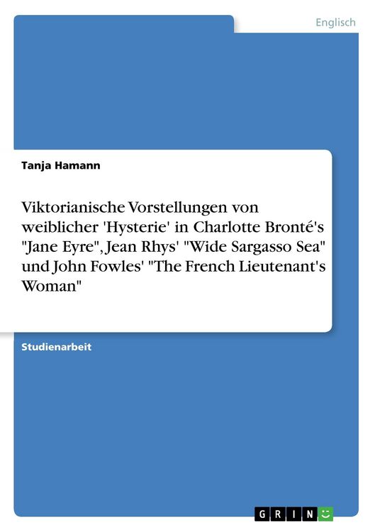Produktbild: Viktorianische Vorstellungen von weiblicher 'Hysterie' in Charlotte Bront&eacute;'s "Jane Eyre", Jean Rhys' "Wide Sargasso Sea" und John Fowles' "The French