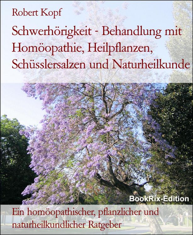 Produktbild: Schwerh&ouml;rigkeit - Behandlung mit Hom&ouml;opathie, Heilpflanzen, Sch&uuml;sslersalzen und Naturheilkunde