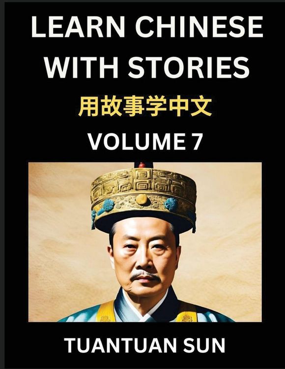 Produktbild: Learn Chinese with Stories (Part 7)- Self-learn Reading Captivating Chengyu Short Tales Folklores from China's Ancient History and Culture, A Mandarin