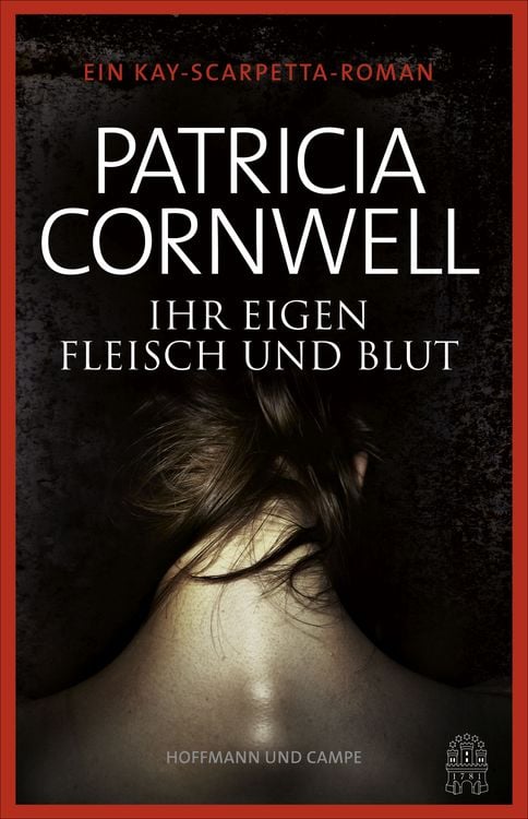 Ihr eigen Fleisch und Blut / Kay Scarpetta Band 22