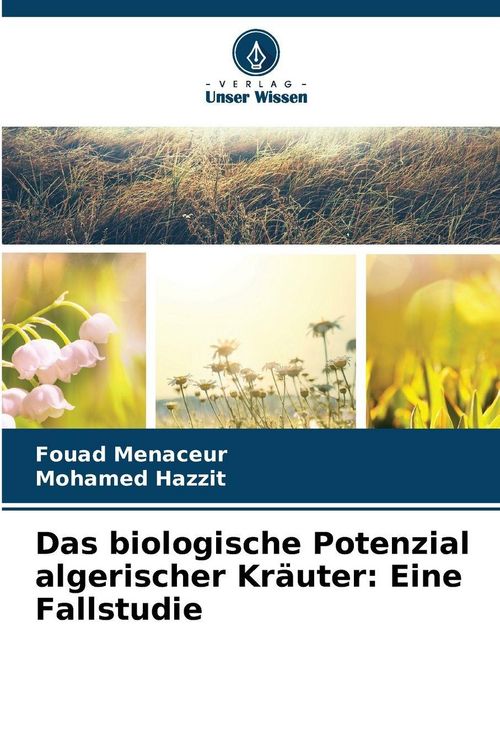 Produktbild: Das biologische Potenzial algerischer Kr&auml;uter: Eine Fallstudie