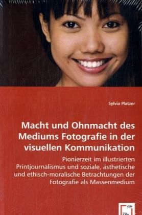 Produktbild: Platzer, S: Macht und Ohnmacht des Mediums Fotografie in der