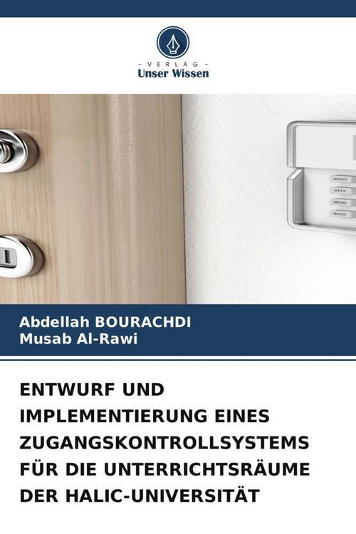 Produktbild: Entwurf und Implementierung Eines Zugangskontrollsystems f&uuml;r die Unterrichtsr&auml;ume der Halic-Universit&auml;t