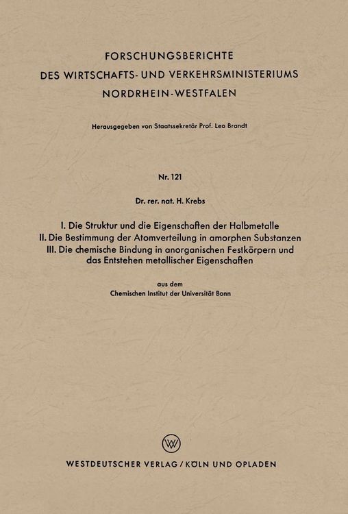 Produktbild: I. Die Struktur und die Eigenschaften der Halbmetalle. II. Die Bestimmung der Atomverteilung in amorphen Substanzen. III. Die chemische Bindung in ano