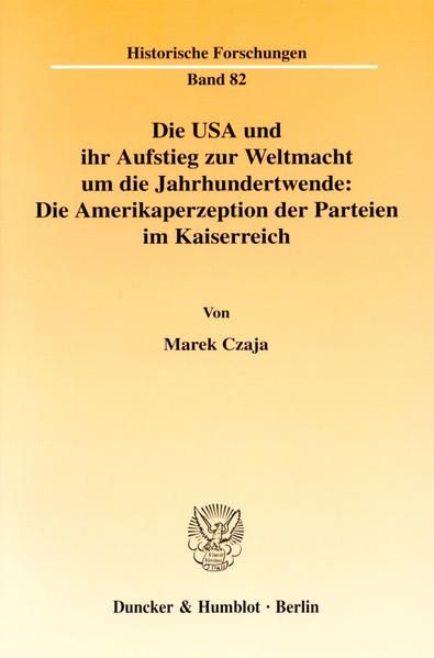 Produktbild: Die USA und ihr Aufstieg zur Weltmacht um die Jahrhundertwende: Die Amerikaperzeption der Parteien im Kaiserreich.