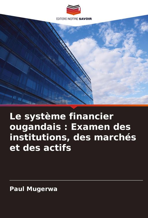 Produktbild: Le syst&egrave;me financier ougandais : Examen des institutions, des march&eacute;s et des actifs