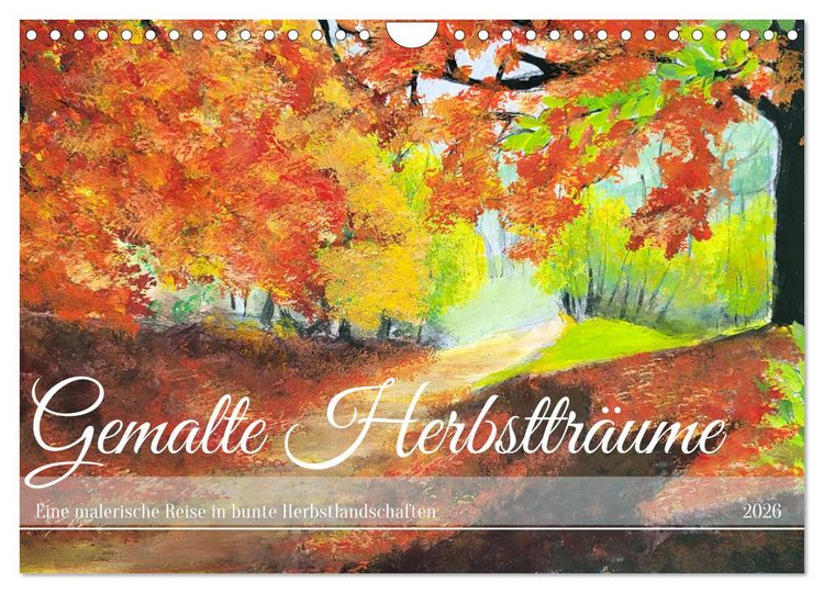 Produktbild: Gemalte Herbsttr&auml;ume - Eine malerische Reise in bunte Herbstlandschaften (Wandkalender 2026 DIN A4 quer), CALVENDO Monatskalender