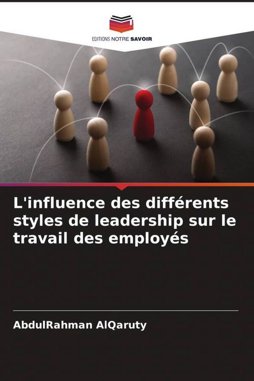 Produktbild: L'influence des diff&eacute;rents styles de leadership sur le travail des employ&eacute;s