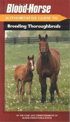 Produktbild: The Blood-Horse Authoritative Guide to Breeding Thoroughbreds