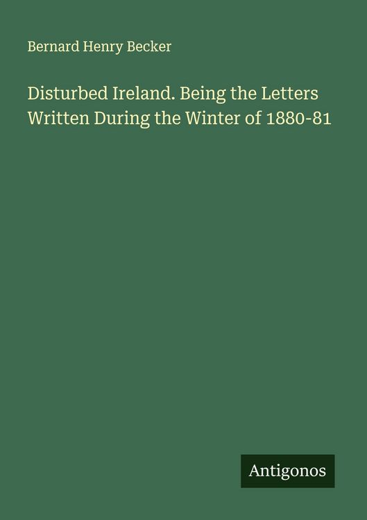 Produktbild: Disturbed Ireland. Being the Letters Written During the Winter of 1880-81