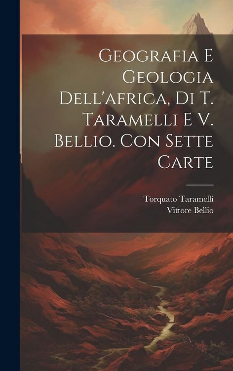 Produktbild: Geografia E Geologia Dell'africa, Di T. Taramelli E V. Bellio. Con Sette Carte