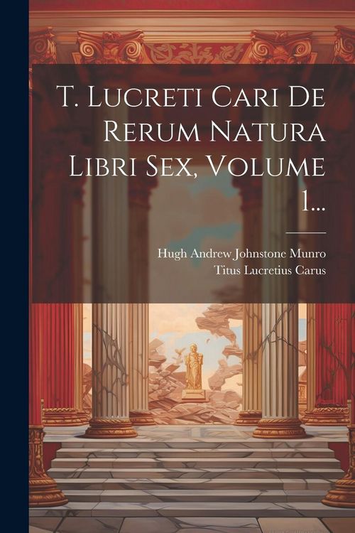 Produktbild: T. Lucreti Cari De Rerum Natura Libri Sex, Volume 1...