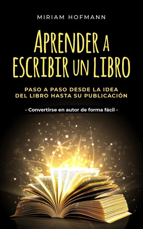 Produktbild: Aprender a escribir un libro: Paso a paso desde la idea del libro hasta su publicaci&oacute;n - Convertirse en autor de forma f&aacute;cil