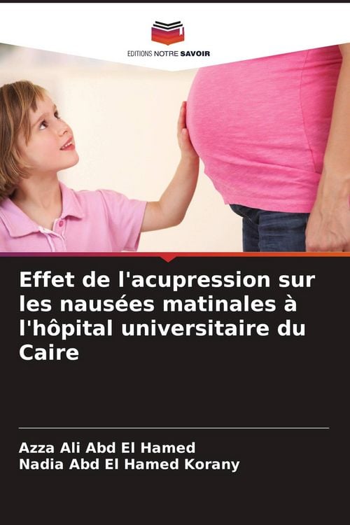 Produktbild: Effet de l'acupression sur les naus&eacute;es matinales &agrave; l'h&ocirc;pital universitaire du Caire