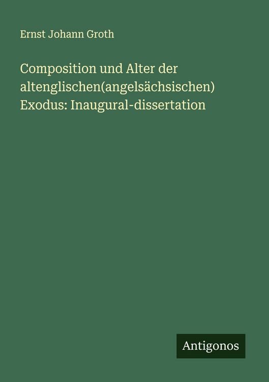 Produktbild: Composition und Alter der altenglischen(angels&auml;chsischen) Exodus: Inaugural-dissertation