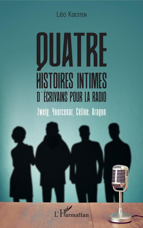 Produktbild: Quatre histoires intimes d'&eacute;crivains pour la radio
