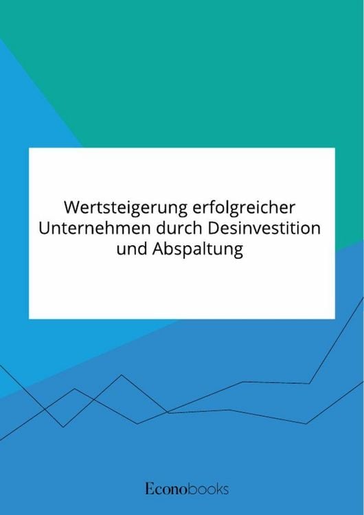 Produktbild: Wertsteigerung erfolgreicher Unternehmen durch Desinvestition und Abspaltung