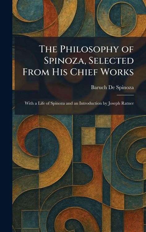 Produktbild: The Philosophy of Spinoza, Selected From His Chief Works
