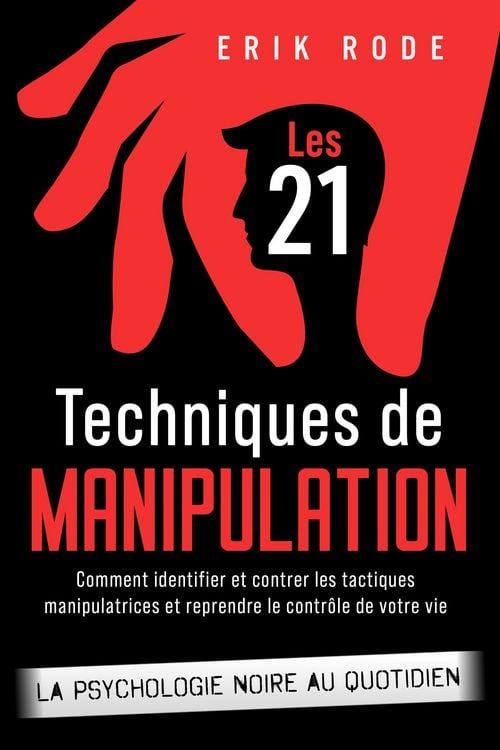 Produktbild: Les 21 techniques de manipulation - La psychologie noire au quotidien