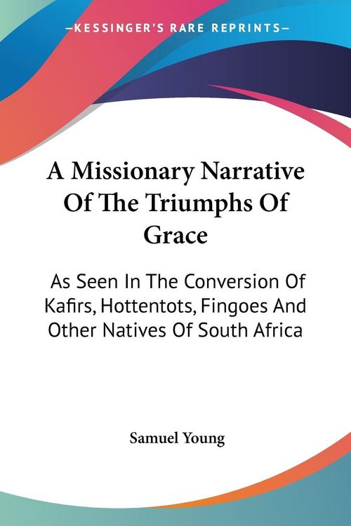 Produktbild: Young, S: Missionary Narrative Of The Triumphs Of Grace