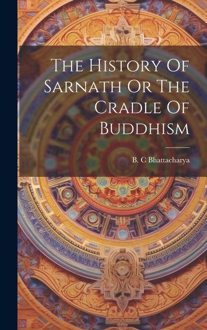 Produktbild: The History Of Sarnath Or The Cradle Of Buddhism
