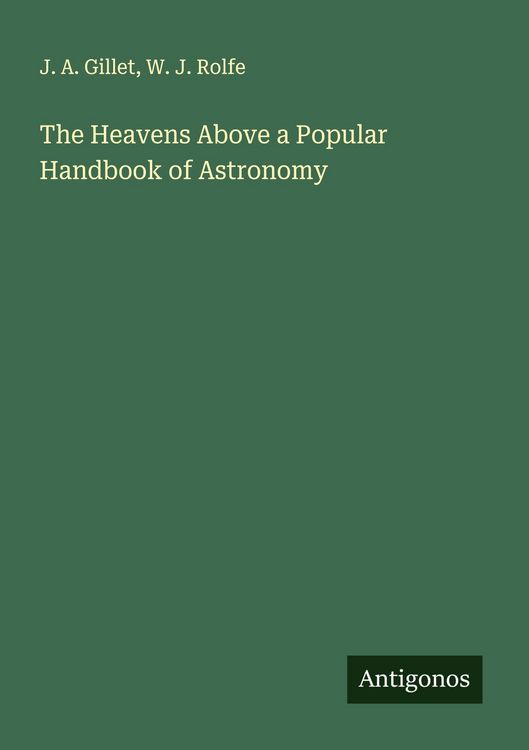 Produktbild: The Heavens Above a Popular Handbook of Astronomy