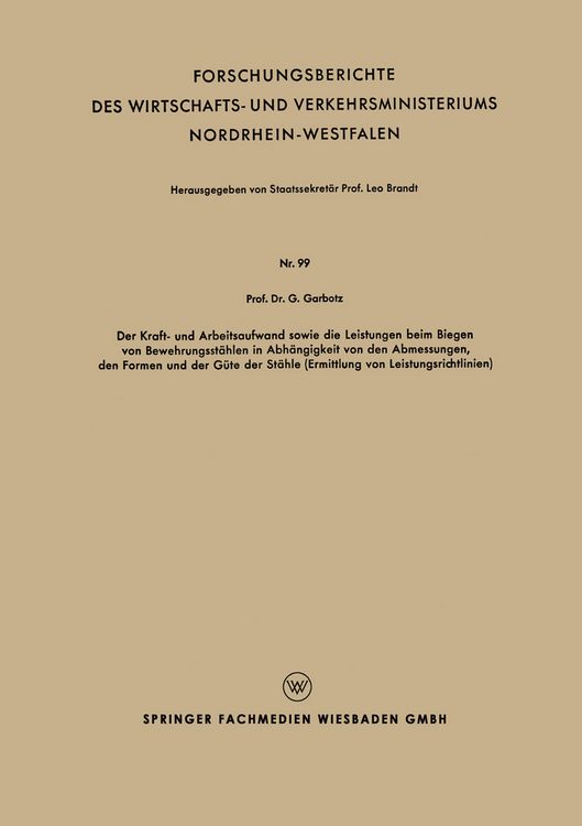 Produktbild: Der Kraft - und Arbeitsaufwand sowie die Leistungen beim Biegen von Bewehrungsst&auml;hlen in Abh#x00E4;ngigkeit von den Abmessungen, den Formen und der G#x00FC;te der St#x00E4;hle (Ermittlung von Leistungsrichtlinien)