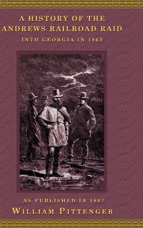 Produktbild: A History of the Andrews Railroad Raid Into Georgia in 1862