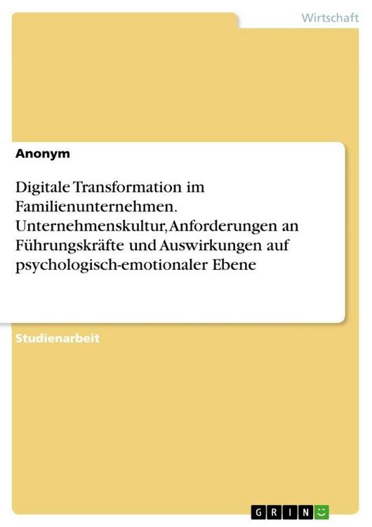 Produktbild: Digitale Transformation im Familienunternehmen. Unternehmenskultur, Anforderungen an F&uuml;hrungskr&auml;fte und Auswirkungen auf psychologisch-emotionaler Ebene