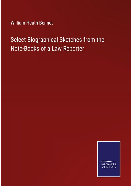 Produktbild: Select Biographical Sketches from the Note-Books of a Law Reporter