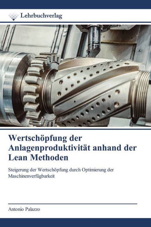 Produktbild: Wertsch&ouml;pfung der Anlagenproduktivit&auml;t anhand der Lean Methoden