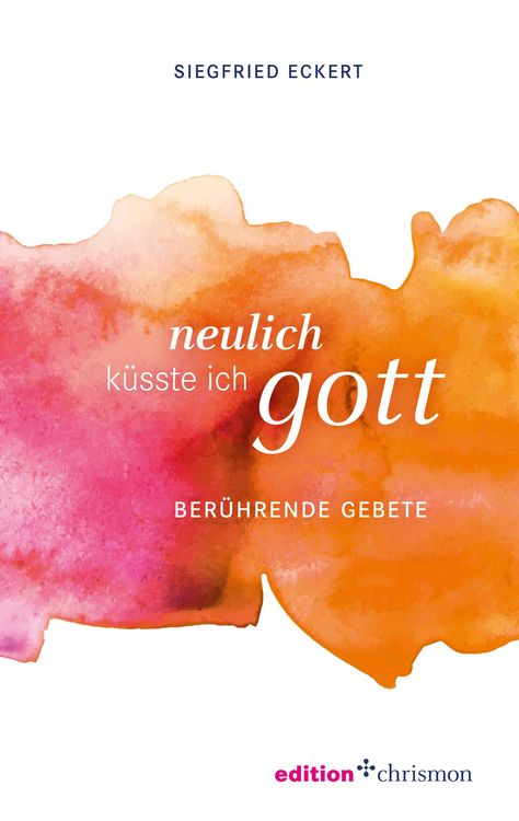 Produktbild: Neulich k&uuml;sste ich Gott