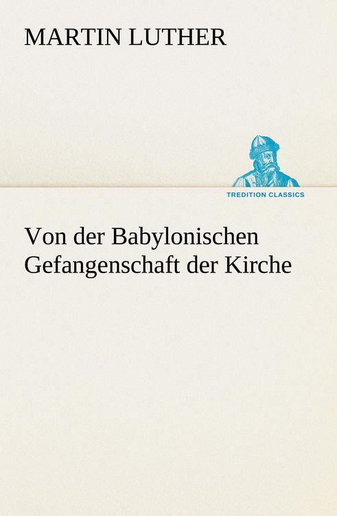 Produktbild: Von der Babylonischen Gefangenschaft der Kirche