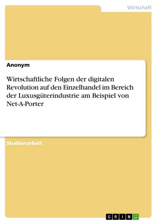 Produktbild: Wirtschaftliche Folgen der digitalen Revolution auf den Einzelhandel im Bereich der Luxusg&uuml;terindustrie am Beispiel von Net-A-Porter